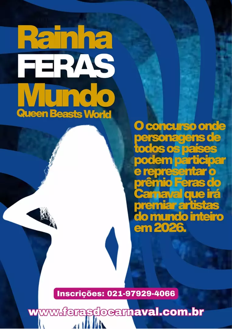 FERAS DO CARNAVAL PREMIARÁ SAMBISTAS ALÉM DO CARNAVAL BRASILEIRO E ABRE CONCURSO PARA REPRESENTANTE RAINHA MUNDO 2026